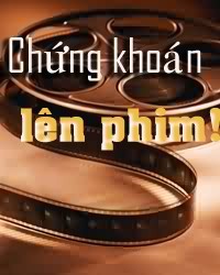 Chứng khoán lên phim!